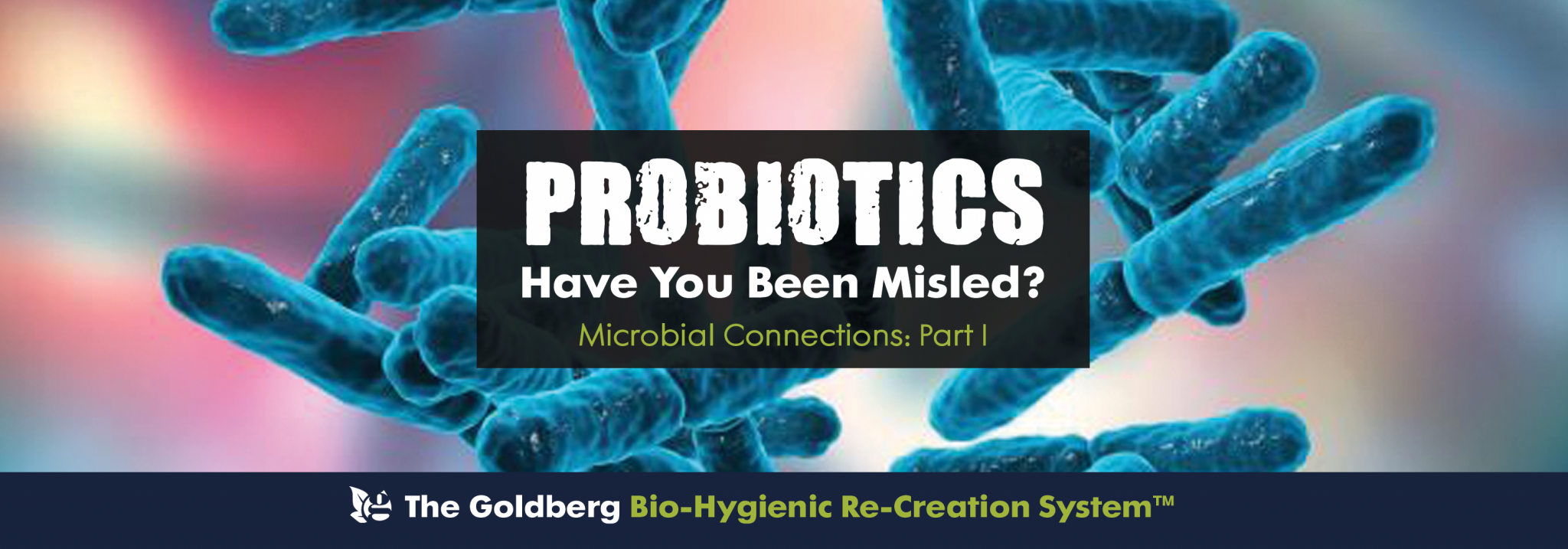 Probiotics: Have you Been Misled?