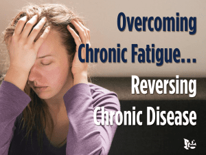 Reversing Chronic Fatigue